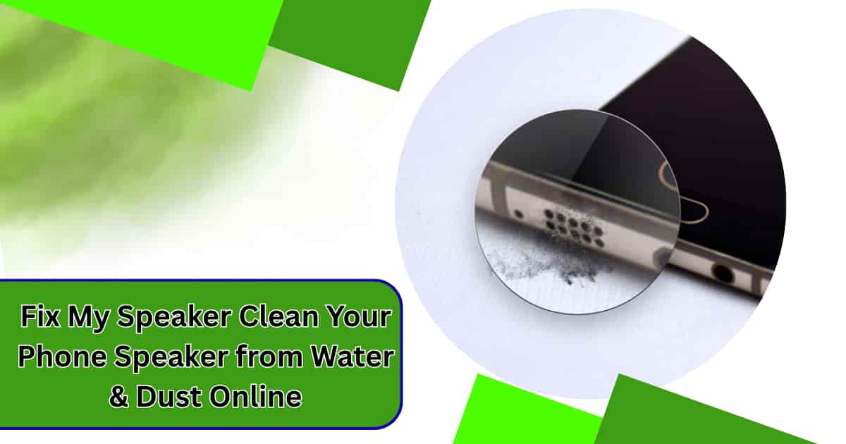 Clean Your Phone Speaker: Fix Water & Dust Issues Easily