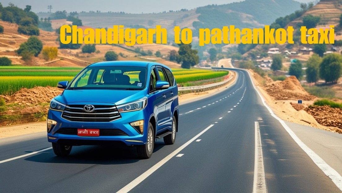 24/7 Taxi Service from Chandigarh to Pathankot - Book Now