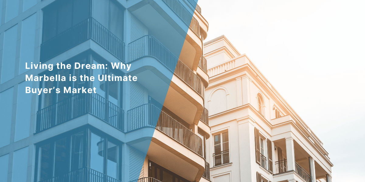 Living the Dream: Why Marbella is the Ultimate Buyer&rsquo;s Market