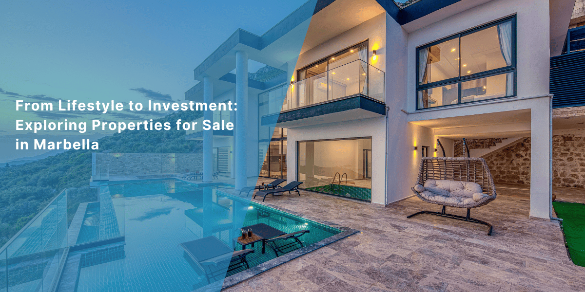 From Lifestyle to Investment: Exploring Properties for Sale in Marbella