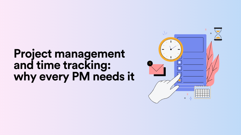 From Chaos to Clarity: How Projects Management and Time Trackings Softwares Transform Teams