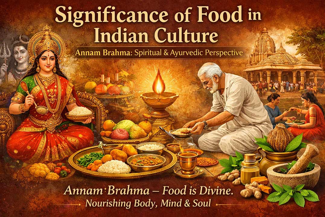 भारतीय संस्कृति में भोजन का महत्व: अन्नं ब्रह्म की परंपरा, आध्यात्मिक महत्व और आयुर्वेदिक दृष्टिकोण
