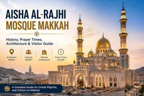 Aisha Al-Rajhi Mosque Makkah – History, Prayer Times, Architecture & Visitor Guide