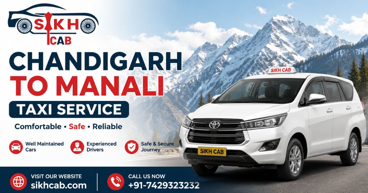 Chandigarh to Manali Taxi Service – Enjoy a Comfortable Journey with Sikh Cab