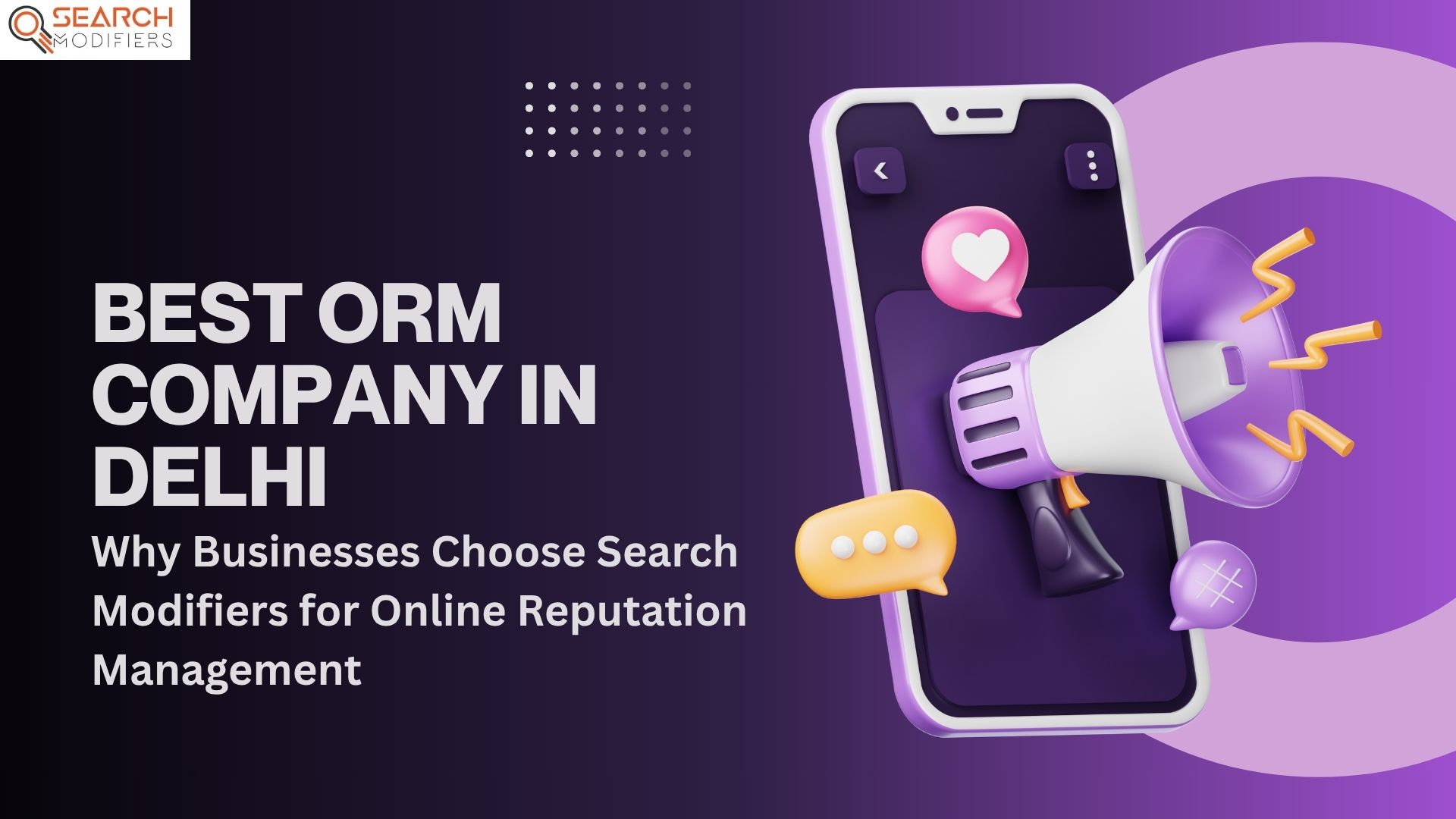 Best ORM Company in Delhi: Why Businesses Choose Search Modifiers for Online Reputation Management