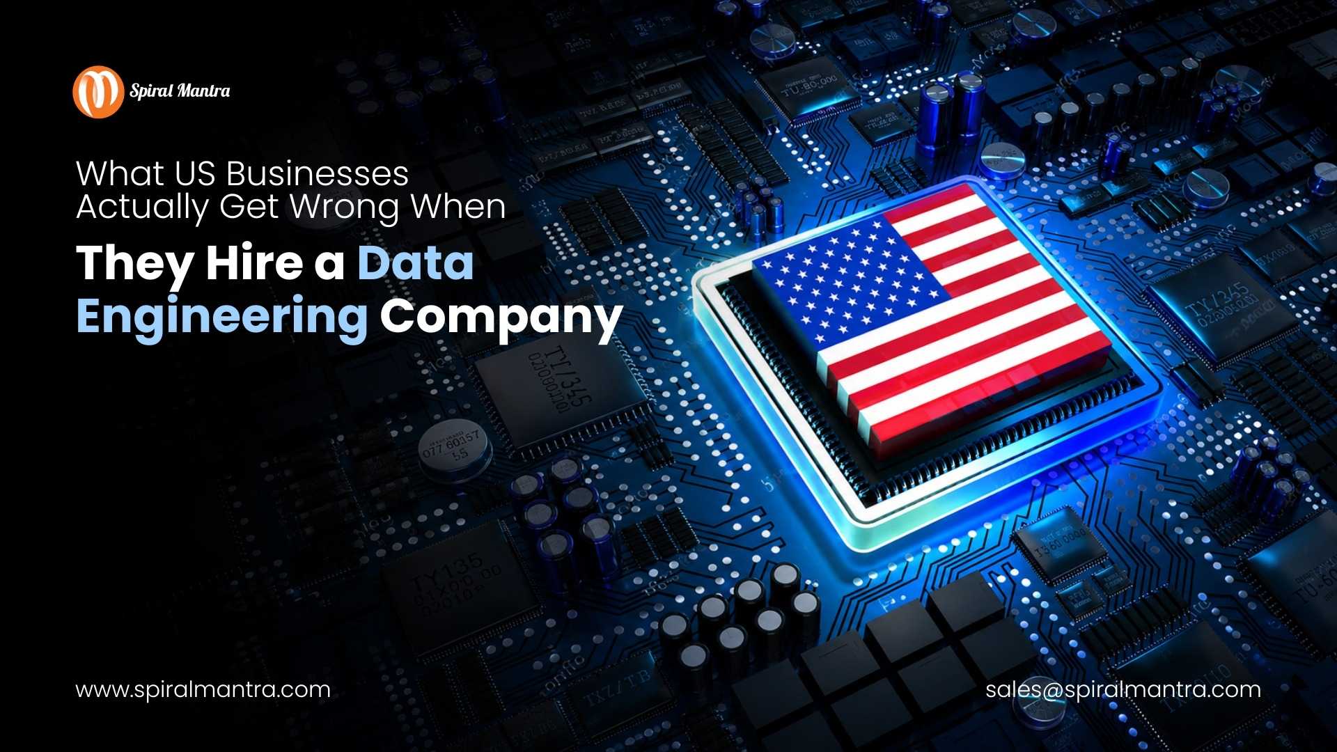 What US Businesses Actually Get Wrong When They Hire a Data Engineering Company 